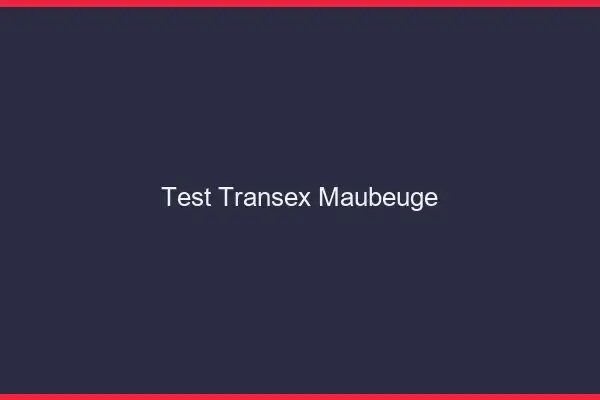 Test Transex Maubeuge
