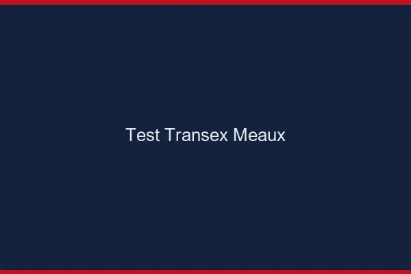 Test Transex Meaux
