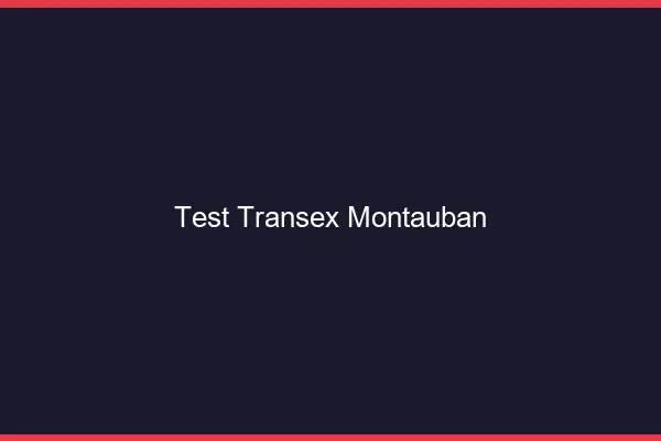 Test Transex Montauban