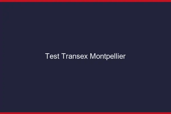 Test Transex Montpellier