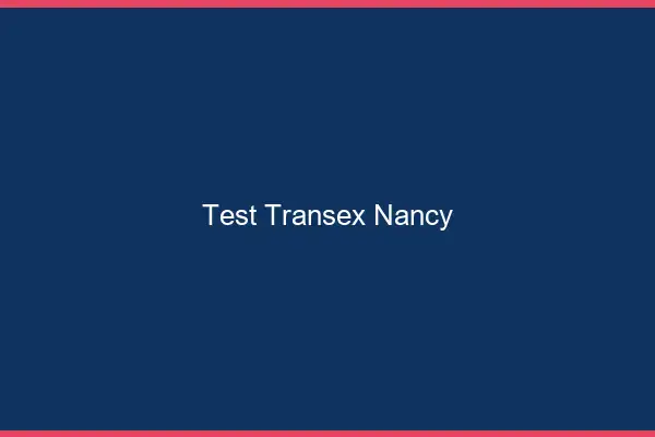 Test Transex Nancy