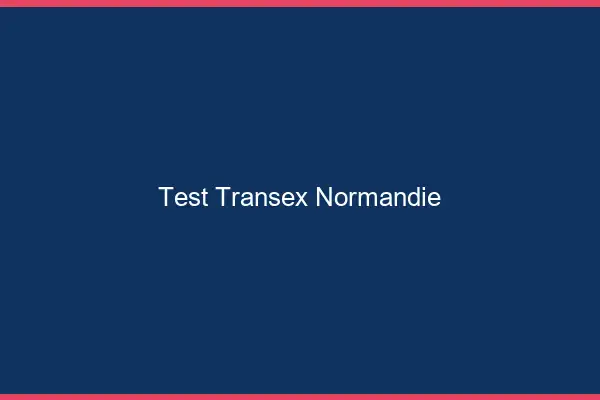 Test transex Normandie