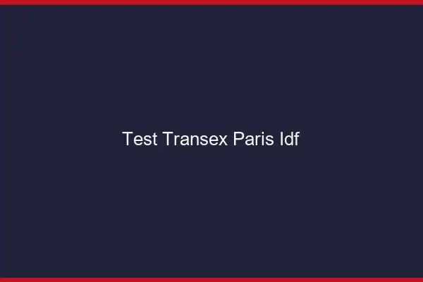 Test transex Paris IDF