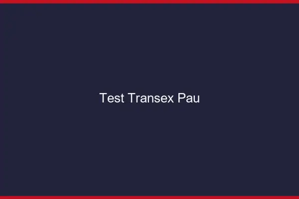 Test Transex Pau