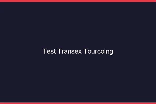 Test Transex Tourcoing