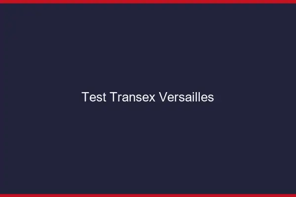 Test Transex Versailles