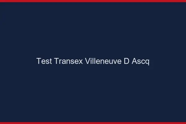 Test Transex Villeneuve-d'Ascq