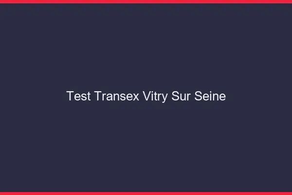 Test Transex Vitry-sur-Seine