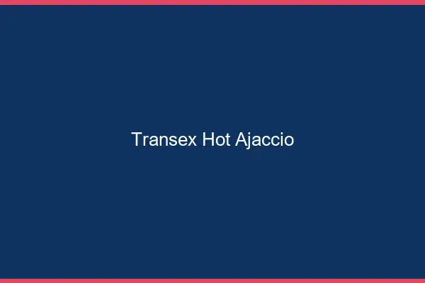 Transex Hot Ajaccio