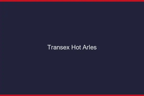 Transex Hot Arles