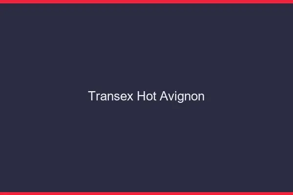 Transex Hot Avignon