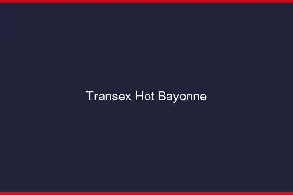 Transex Hot Bayonne