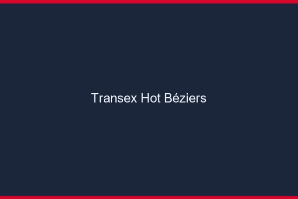 Transex Hot Béziers