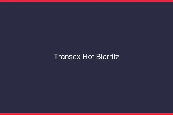Transex Hot Biarritz