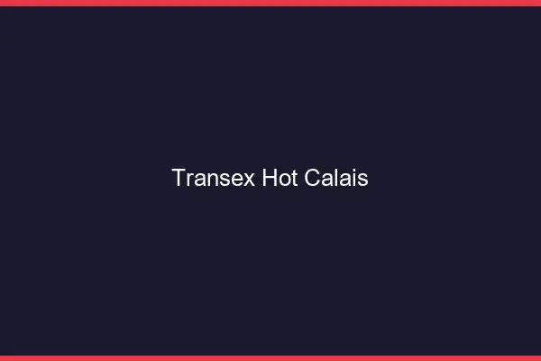 Transex Hot Calais