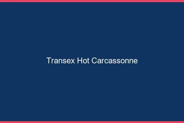Transex Hot Carcassonne