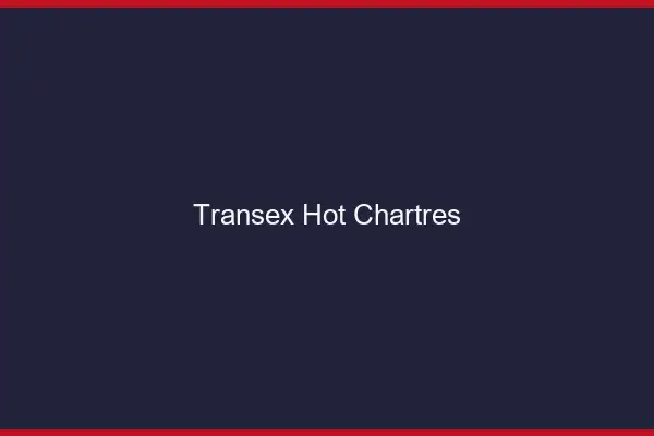 Transex Hot Chartres