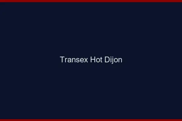 Transex Hot Dijon