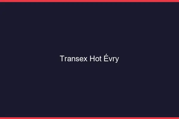Transex Hot Évry