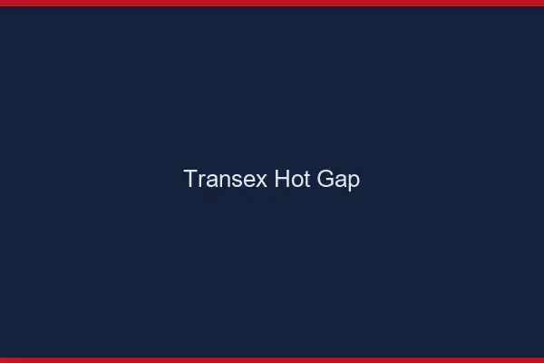 Transex Hot Gap