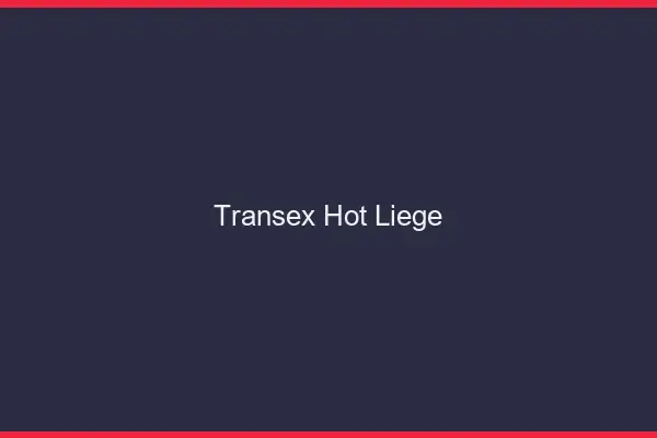 Transex Hot Liège