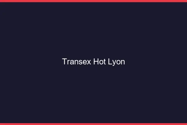 Transex Hot Lyon