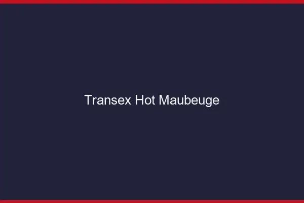 Transex Hot Maubeuge