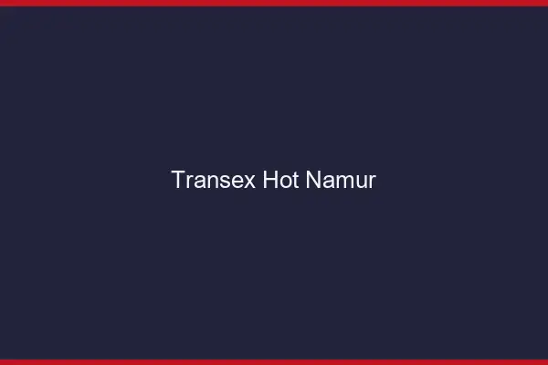 Transex Hot Namur