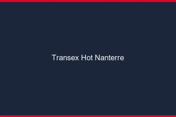 Transex Hot Nanterre