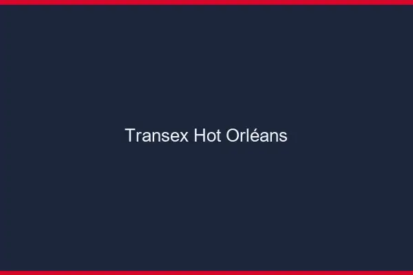 Transex Hot Orléans