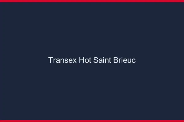 Transex Hot Saint-Brieuc