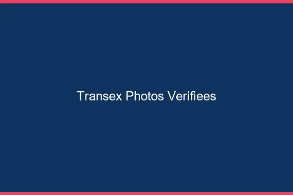 Transex photos vérifiées