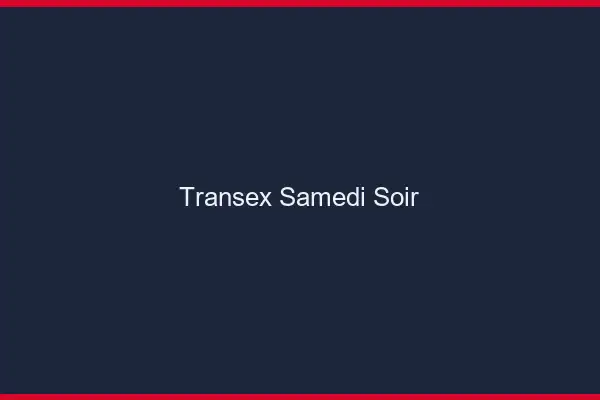 Transex samedi soir