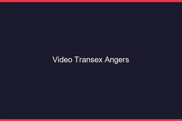 Vidéo Transex Angers