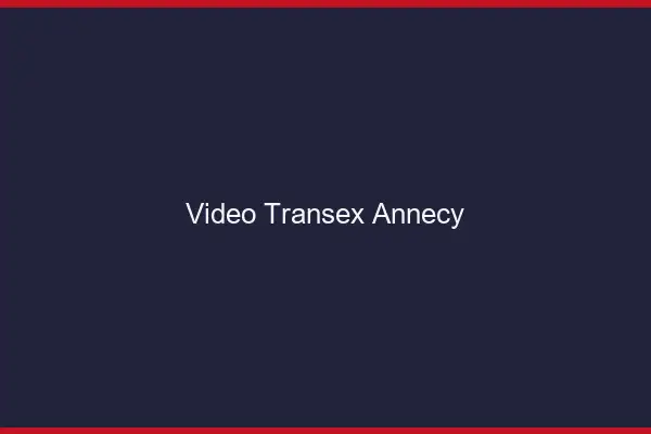 Vidéo Transex Annecy