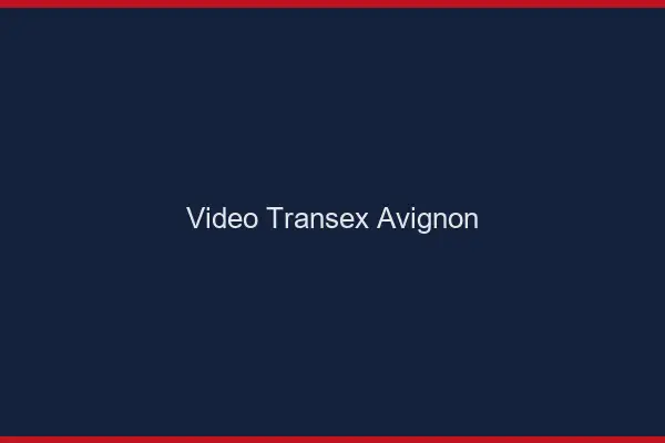 Vidéo Transex Avignon