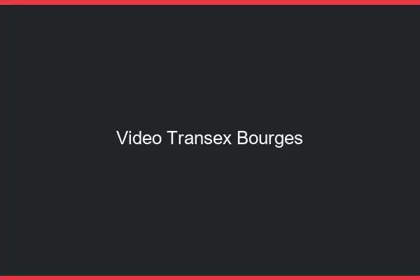 Vidéo Transex Bourges
