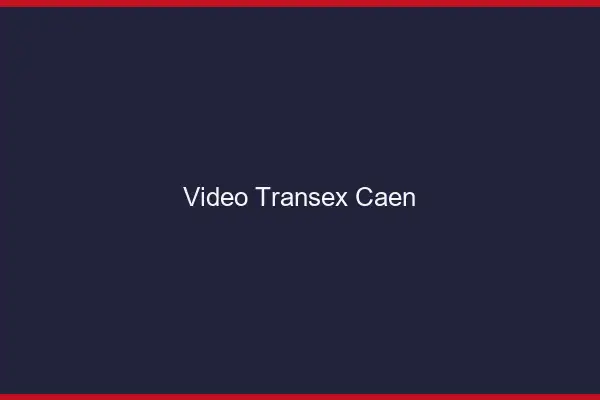 Vidéo Transex Caen