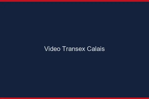 Vidéo Transex Calais