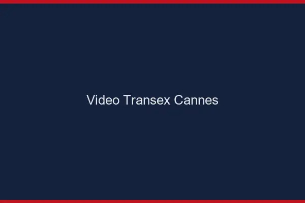 Vidéo Transex Cannes