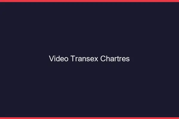 Vidéo Transex Chartres