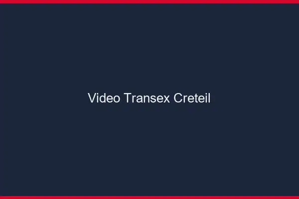 Vidéo Transex Créteil
