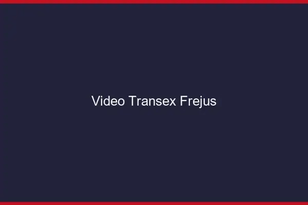 Vidéo Transex Fréjus