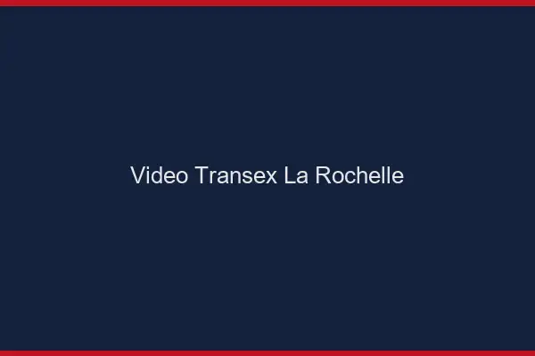 Vidéo Transex La Rochelle