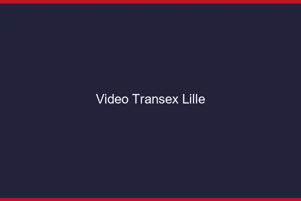 Vidéo Transex Lille