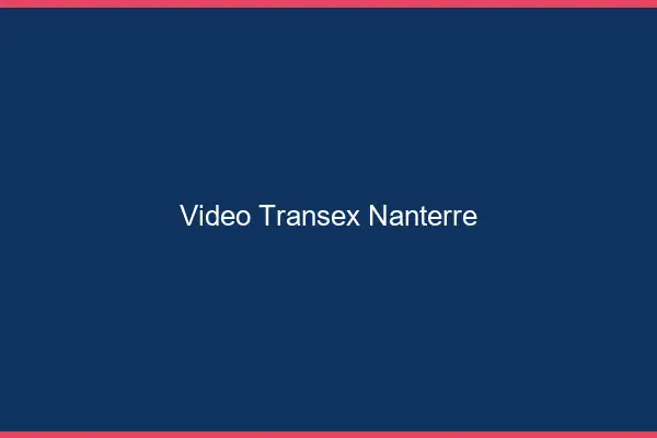 Vidéo Transex Nanterre