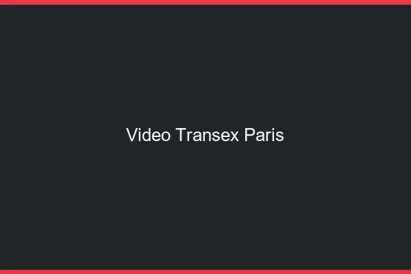 Vidéo Transex Paris