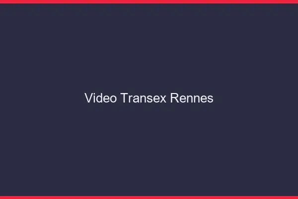Vidéo Transex Rennes