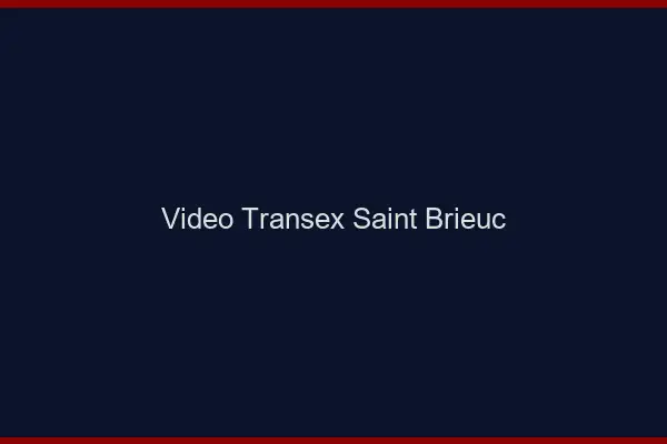 Vidéo Transex Saint-Brieuc