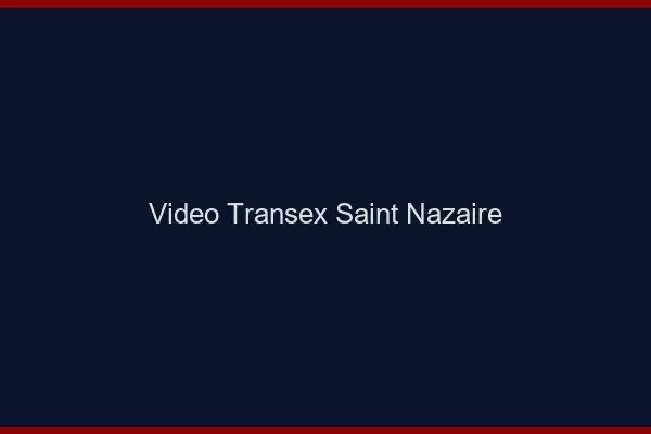 Vidéo Transex Saint-Nazaire